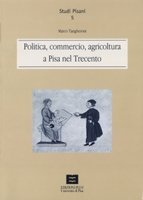 Politica, commercio e agricoltura a Pisa nel Trecento