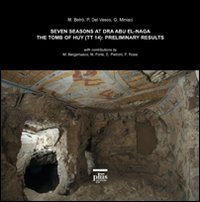 Seven Seasons at Dra Abu El-Naga - The Tomb of Huy (tt14): Preliminary Results. (Ediz. inglese)