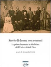 Storie di donne non comuni - Le prime laureate in medicina dell'Università di Pisa
