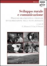 Sviluppo rurale e comunicazione - Processi organizzativi e strategie di valorizzazione nella novità rurale